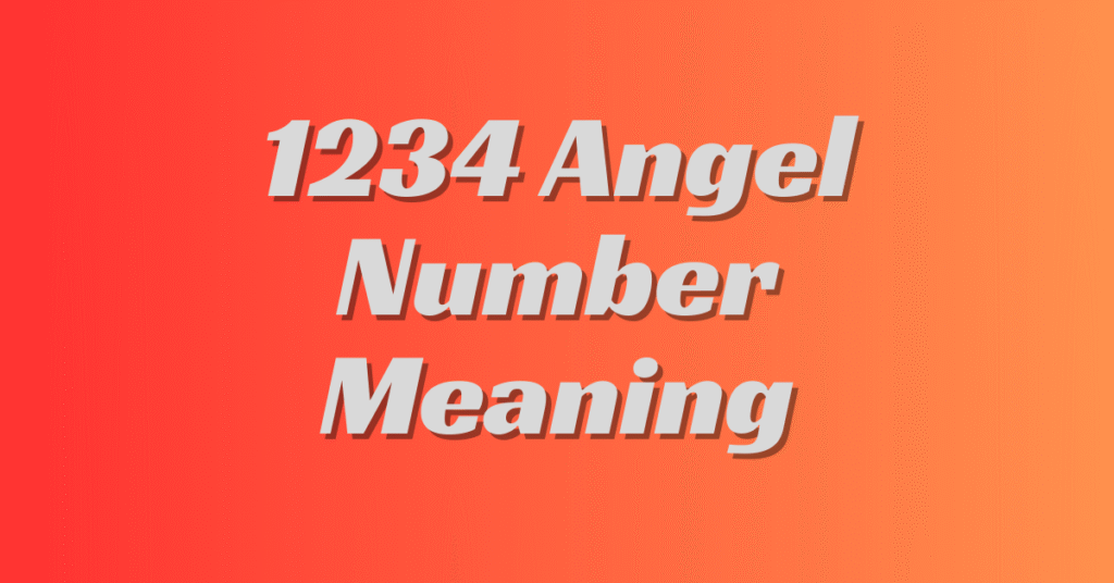 1234 Angel Number Meaning: Love, Twin Flame, Money, and Manifestation