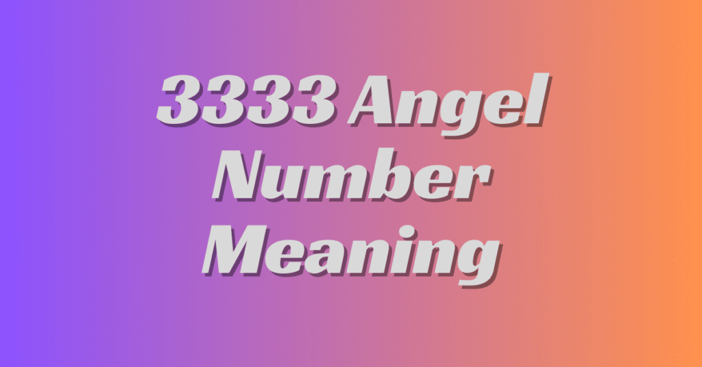 Unlocking the Meaning of the 3333 Angel Number in Love, Career, and Life