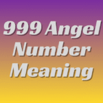 What Does the 999 Angel Number Mean?
