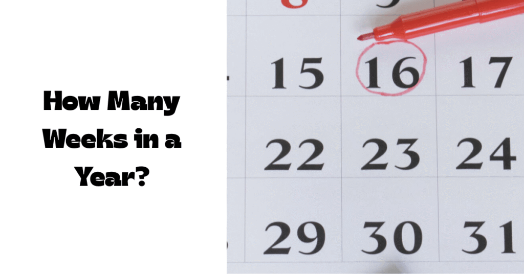 How Many Weeks in a Year? Discover the Exact Number You Need to Know