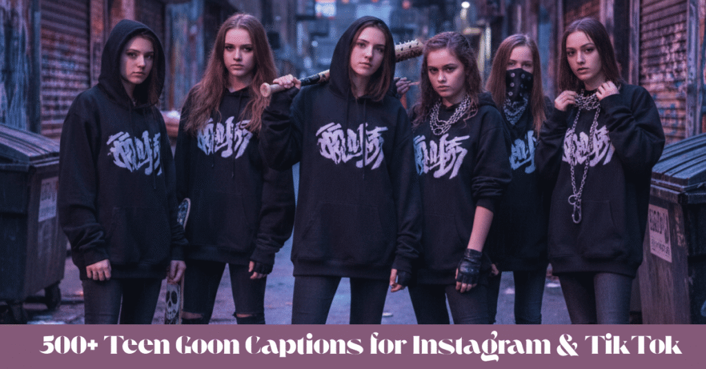 500+ Teen Goon Captions for Instagram & TikTok