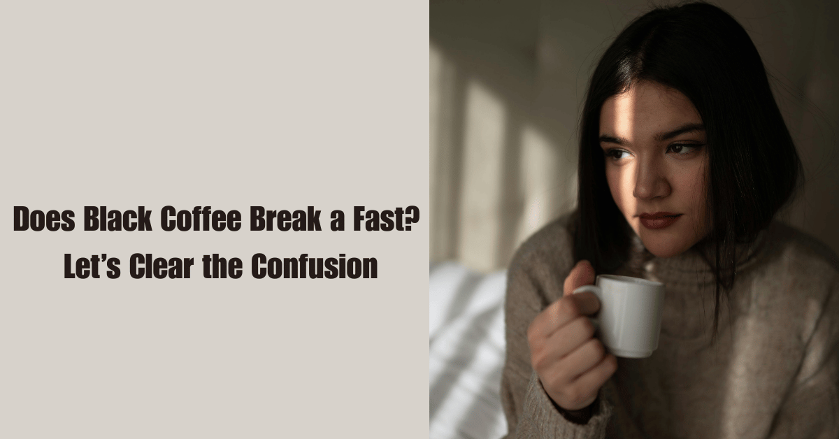 Does Black Coffee Break a Fast? Let’s Clear the Confusion