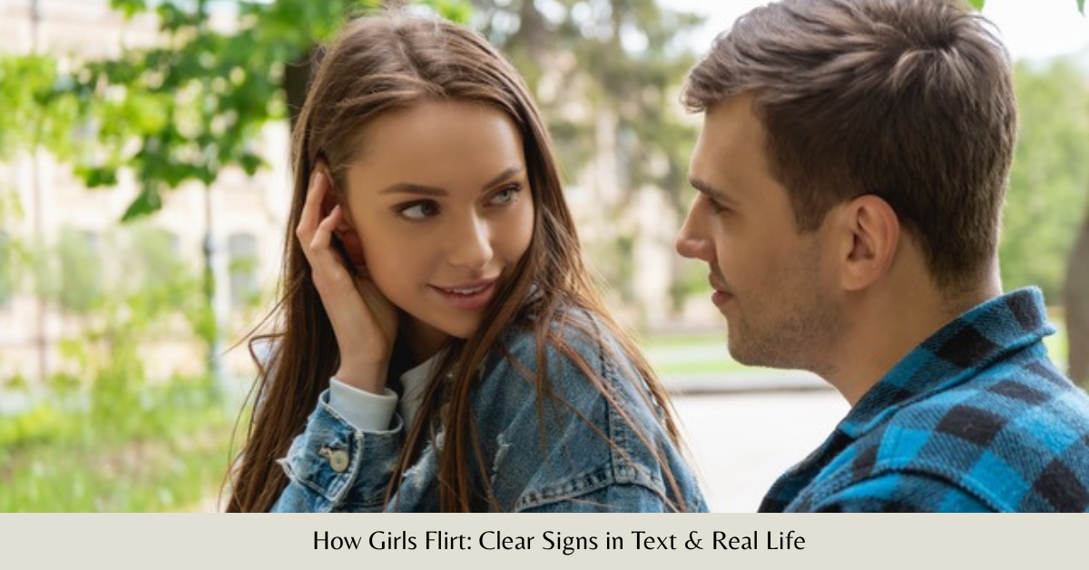 How Girls Flirt: Clear Signs in Text & Real Life