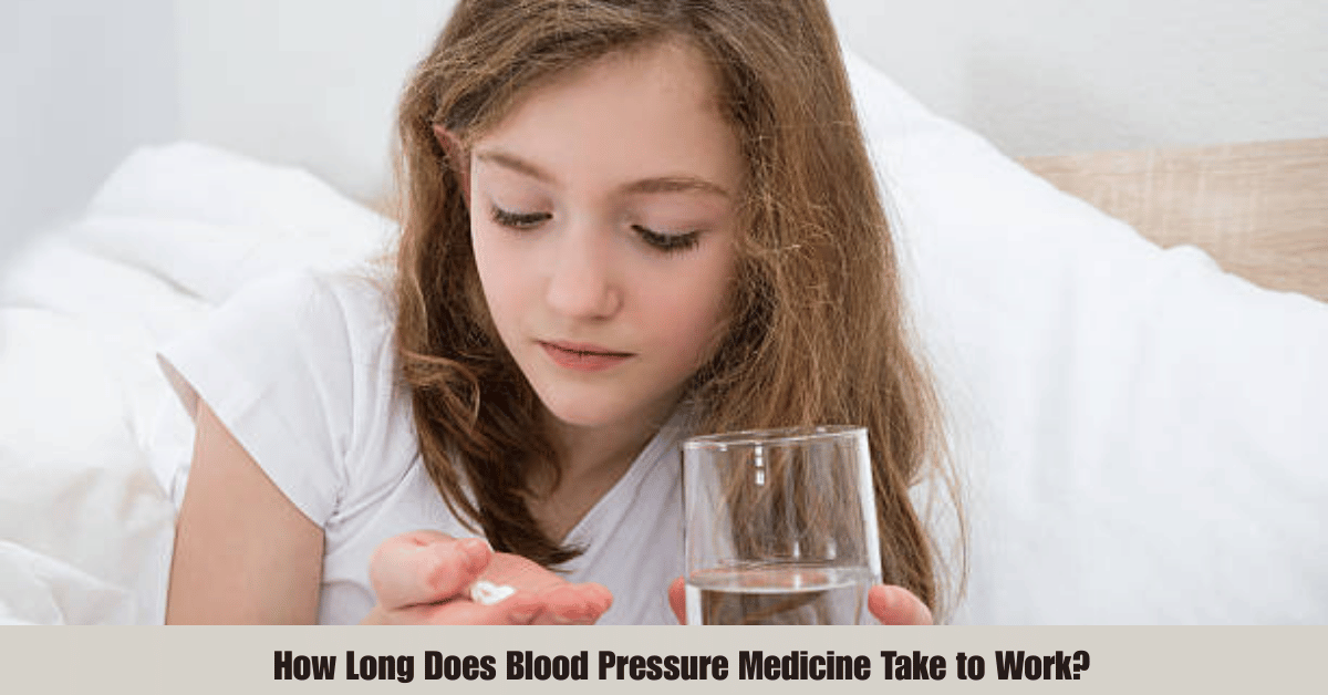 How Long Does Blood Pressure Medicine Take to Work?