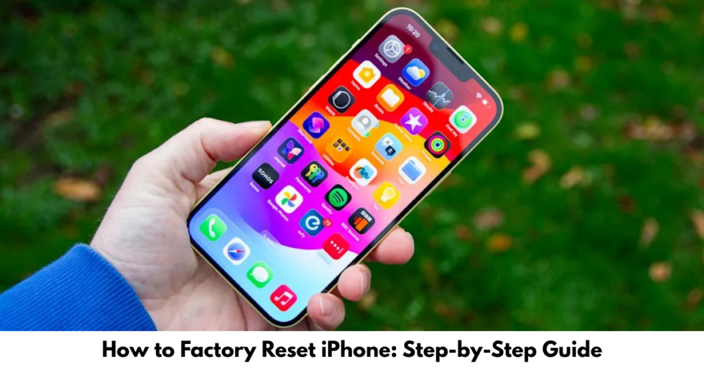 How to Factory Reset iPhone Step-by-Step Guide
