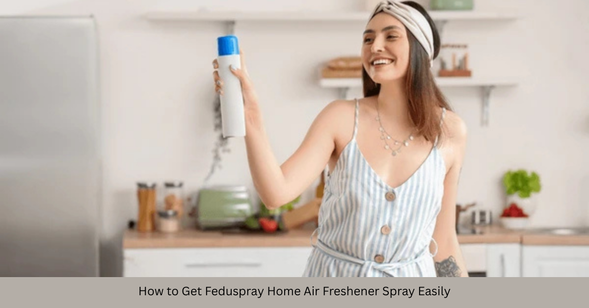 How to Get Feduspray Home Air Freshener Spray Easily