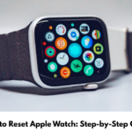 How to Reset Apple Watch Step-by-Step Guide