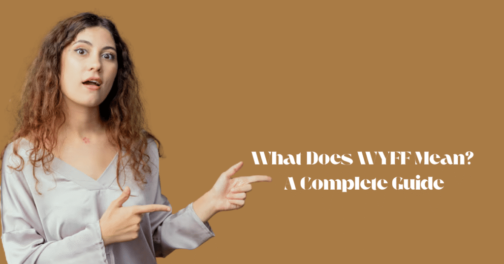 What Does WYFF Mean? A Complete Guide