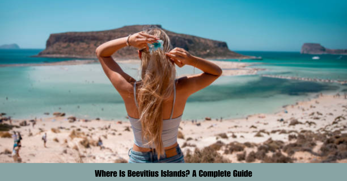 Where Is Beevitius Islands? A Complete Guide