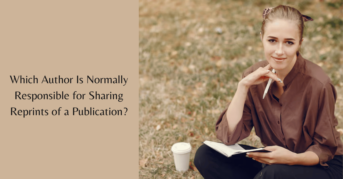 Which Author Is Normally Responsible for Sharing Reprints of a Publication?